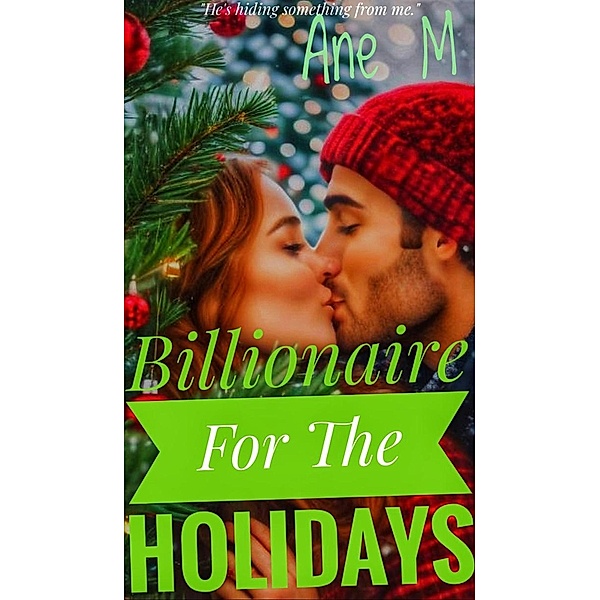 Billionaire For The Holidays / Billionaire For The Holidays, Ane M