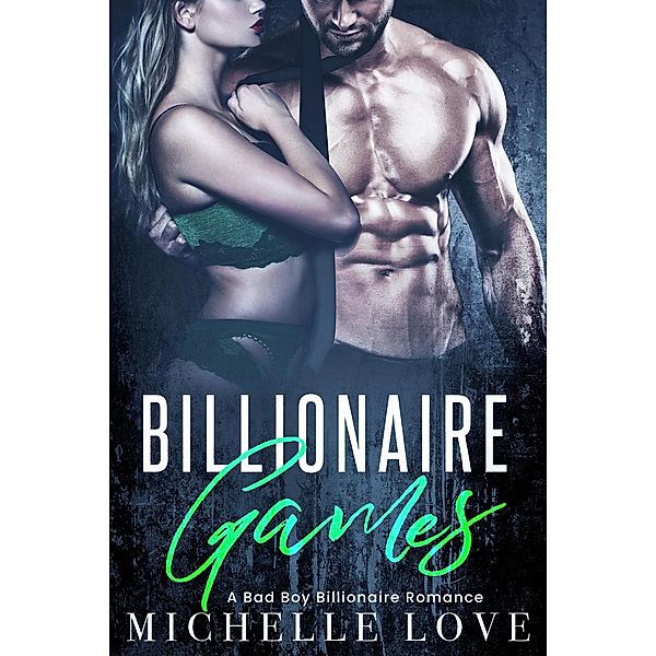 Billionaire Games: A Bad Boy Billionaire Romance (Nightclub Sins, #4) / Nightclub Sins, Michelle Love