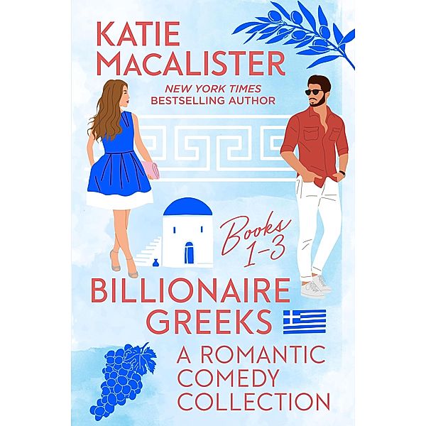 Billionaire Greeks (A Romantic Comedy Collection, #1) / A Romantic Comedy Collection, Katie MacAlister