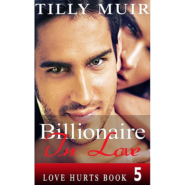 Billionaire In Love (Love Hurts, #5) / Love Hurts, Tilly Muir