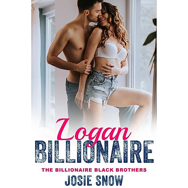 Billionaire Logan (Billionaire Black Brothers, #10) / Billionaire Black Brothers, Josie Snow