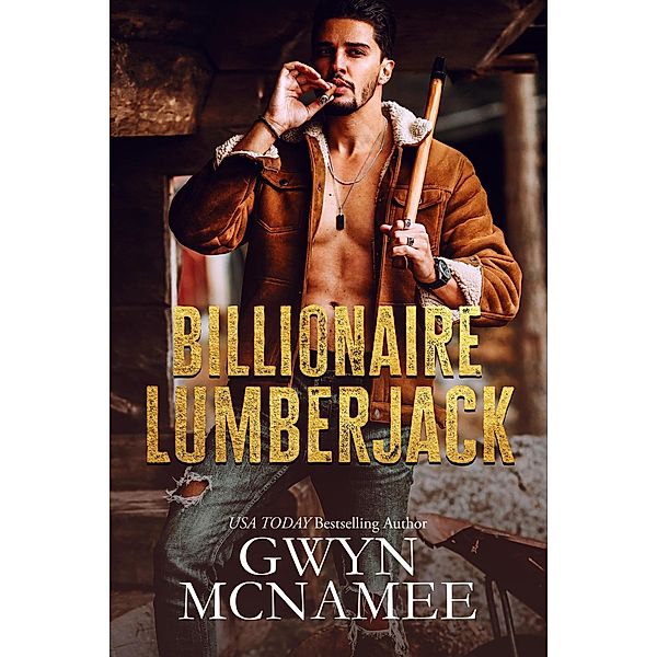 Billionaire Lumberjack (Lumberjacks in Love, #1) / Lumberjacks in Love, Gwyn McNamee