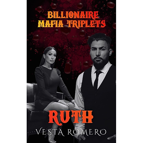 Billionaire Mafia Triplets: Ruth, Vesta Romero