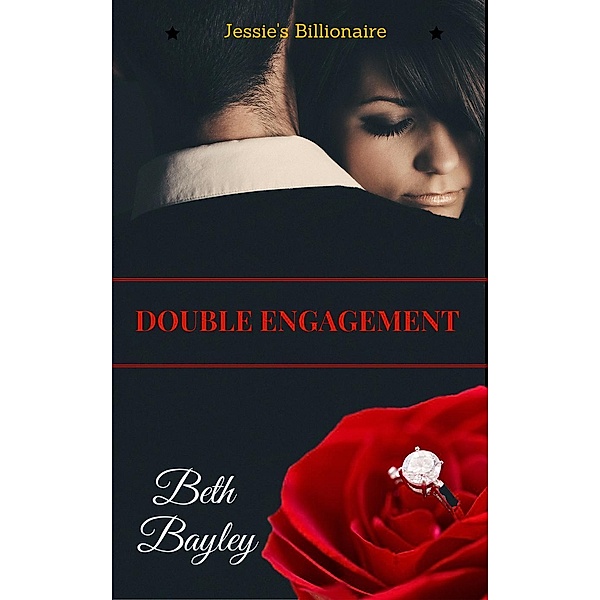 Billionaire Men: Double Engagement - Jessie's Billionaire (Billionaire Men, #2), Beth Bayley