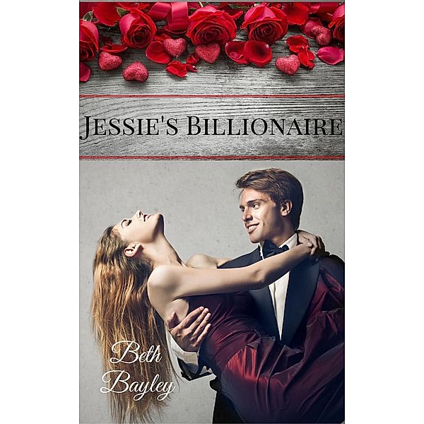 Billionaire Men: Jessie's Billionaire (Billionaire Men, #1), Beth Bayley