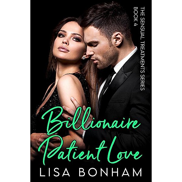 Billionaire Patient Love (The Sensual Treatments Series) / The Sensual Treatments Series, Lisa Bonham