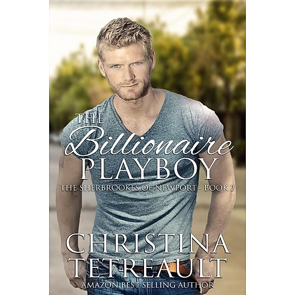 Billionaire Playboy, The Sherbrookes of Newport Book 2, Christina Tetreault