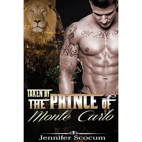 Billionaire Prince Romance: Taken by the Prince of Monte Carlo (Billionaire Prince Romance), Jennifer Scocum