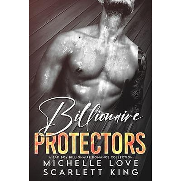Billionaire Protectors / Irresistible Brothers, Scarlett King, Michelle Love