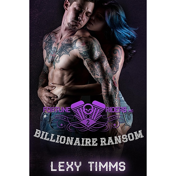 Billionaire Ransom (Fortune Riders MC Series, #2) / Fortune Riders MC Series, Lexy Timms