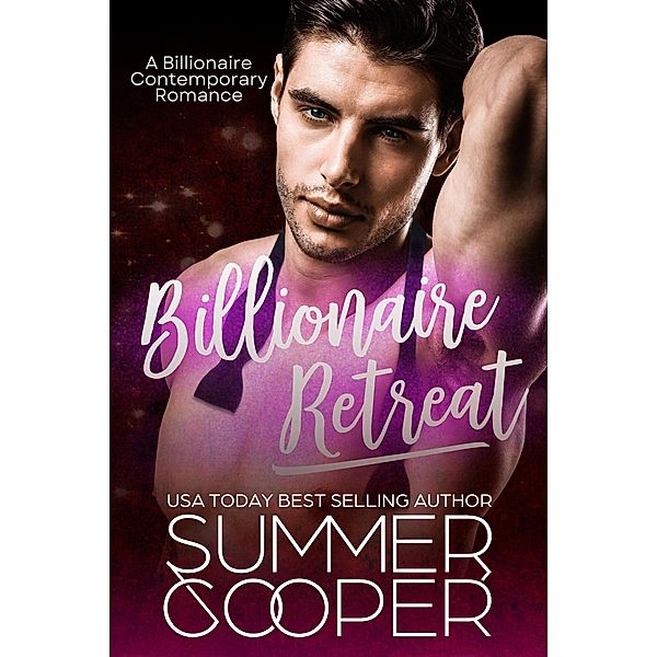 Billionaire Retreat: A Billionaire Contemporary Romance, Summer Cooper