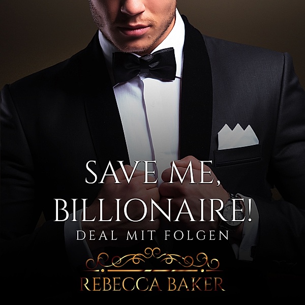 Billionaire Romance - 1 - Save me, Billionaire, Rebecca Baker