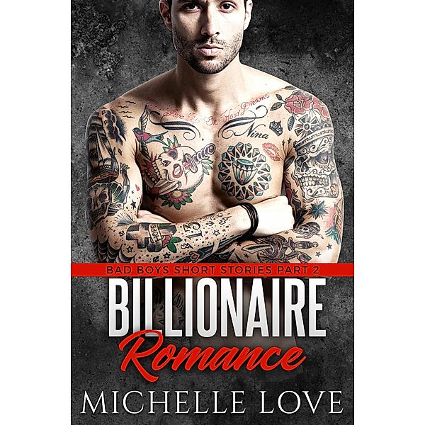 Billionaire Romance: Bad Boys Short Stories Part 2, Michelle Love