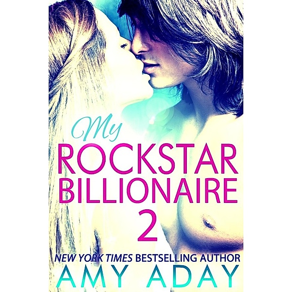 Billionaire Romance: My Rockstar Billionaire 2 (Billionaire Romance #2), Amy Aday