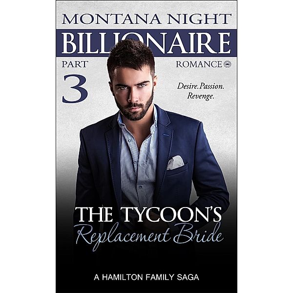 Billionaire Romance: The Tycoon’s Replacement Bride – Part 3 (Billionaire Romance , #5), Montana Night