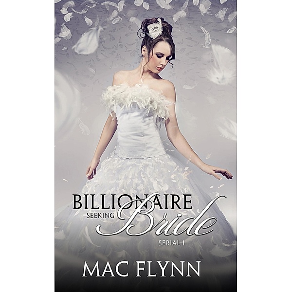 Billionaire Seeking Bride #1 (BBW Alpha Billionaire Romance) / Billionaire Seeking Bride, Mac Flynn