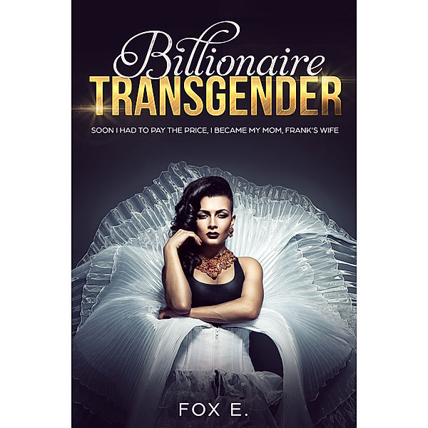 Billionaire Transgender, Fox E.