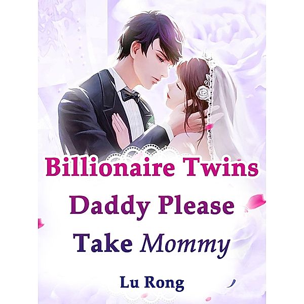 Billionaire Twins: Daddy, Please Take Mommy / Funstory, Lu Rong
