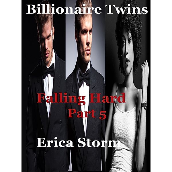 Billionaire Twins: Falling Hard (Part 5), Erica Storm