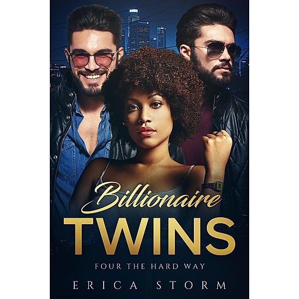 Billionaire Twins: Four the Hard Way / Billionaire Twins, Erica Storm