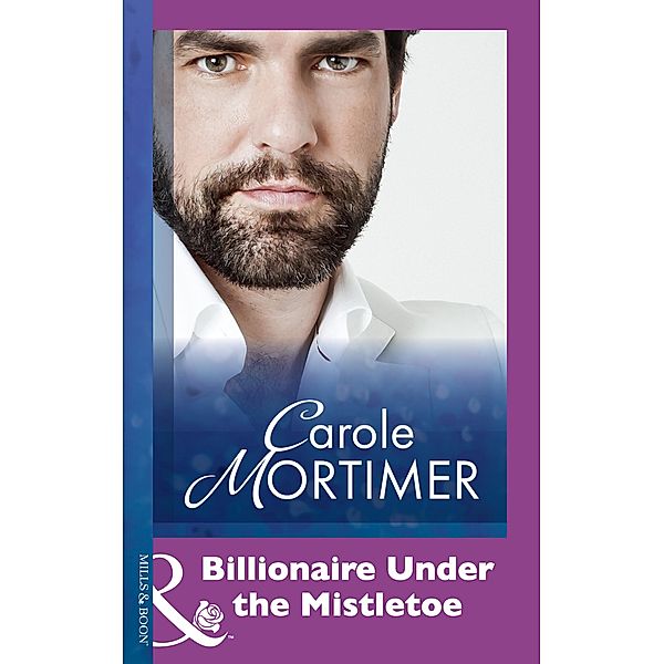 Billionaire Under The Mistletoe (Mills & Boon Modern), Carole Mortimer