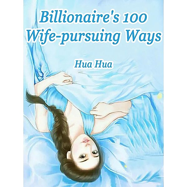 Billionaire's 100 Wife-pursuing Ways, Hua Hua
