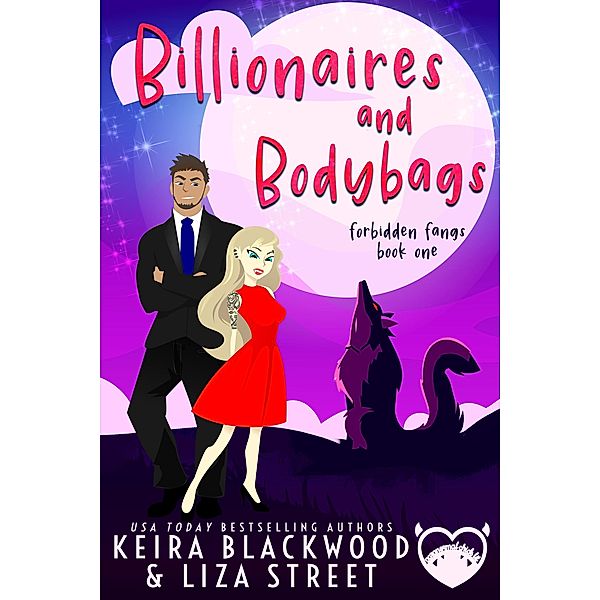 Billionaires and Bodybags (Forbidden Fangs, #1) / Forbidden Fangs, Keira Blackwood, Liza Street