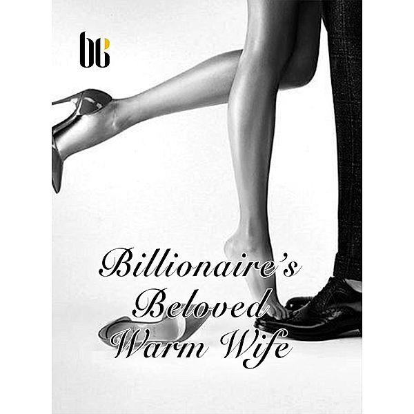 Billionaire's Beloved Warm Wife / Funstory, Xue ChenMeng