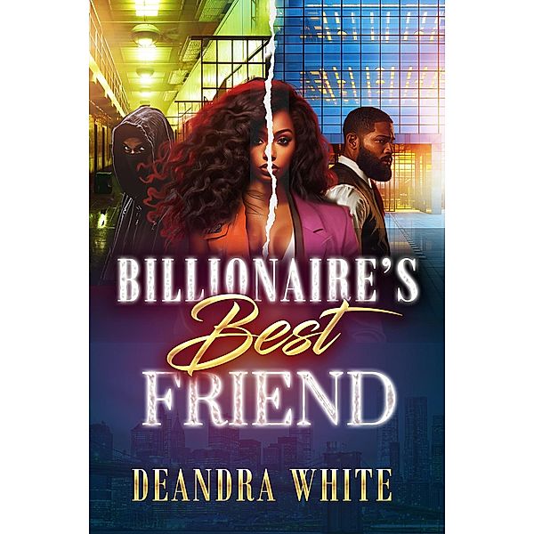 Billionaires Best Friend, Deandra White