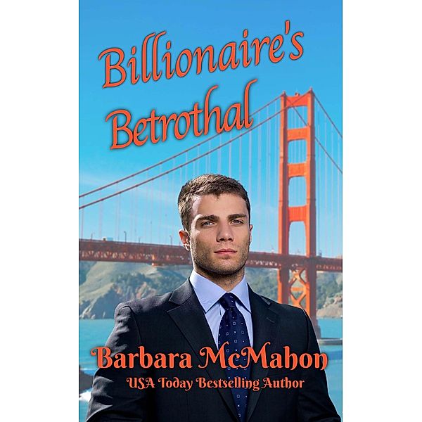 Billionaire's Betrothal (Golden Gate Romance Series, #1) / Golden Gate Romance Series, Barbara McMahon