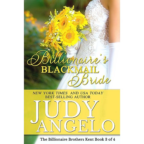 Billionaire's Blackmail Bride (The Billionaire Brothers Kent, #3) / The Billionaire Brothers Kent, Judy Angelo