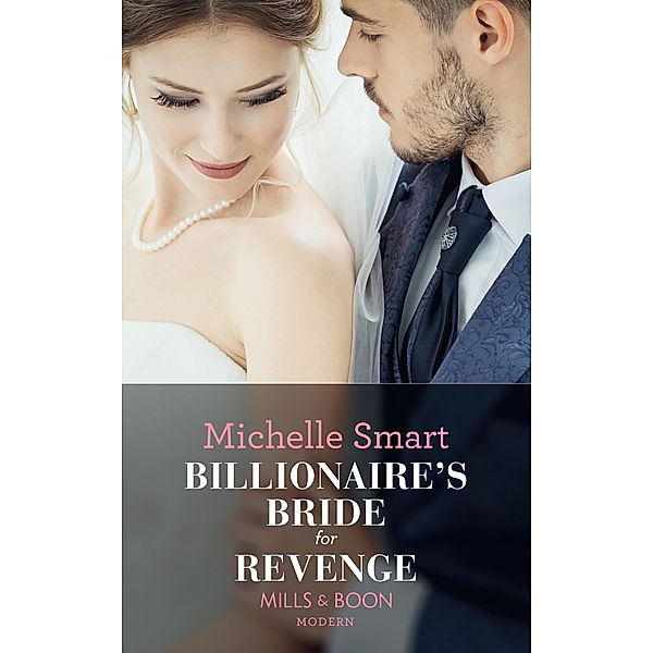 Billionaire's Bride For Revenge / Rings of Vengeance Bd.1, Michelle Smart