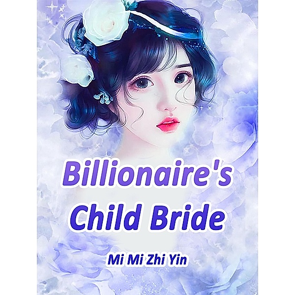 Billionaire's Child Bride, Mi MiZhiYin