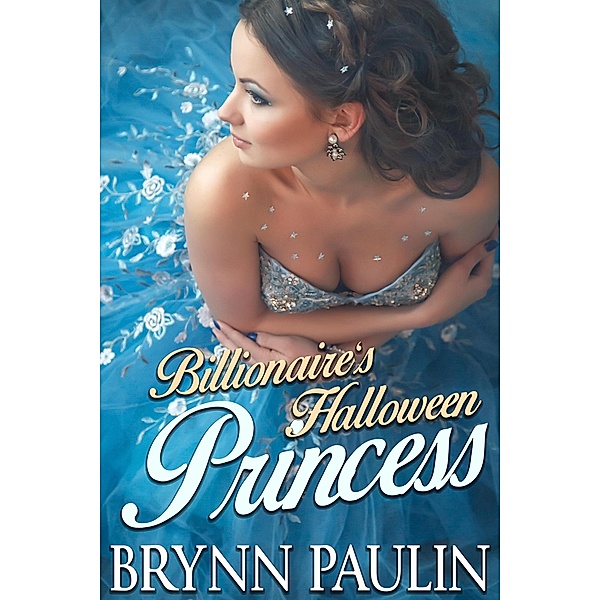 Billionaire's Halloween Princess (Wall Street Princesses, #1) / Wall Street Princesses, Brynn Paulin