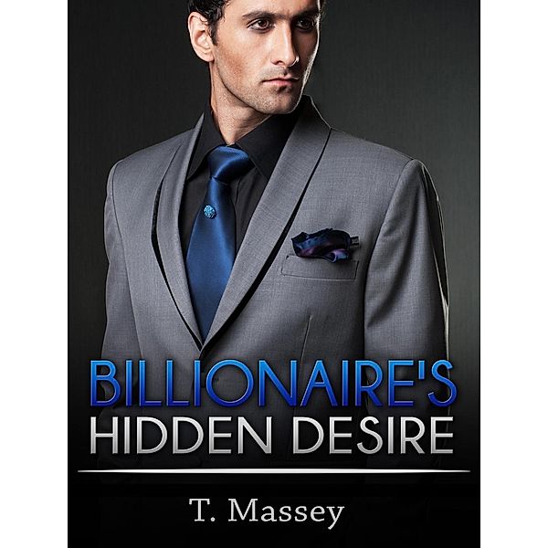 Billionaire's Hidden Desire, T. Massey