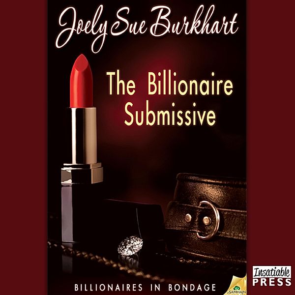 Billionaires in Bondage - 1 - The Billionaire Submissive, Joely Sue Burkhart