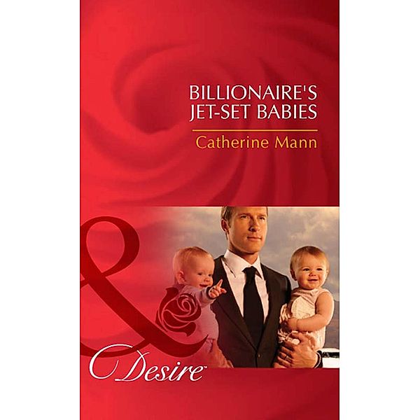 Billionaire's Jet-Set Babies / Billionaires and Babies Bd.21, Catherine Mann