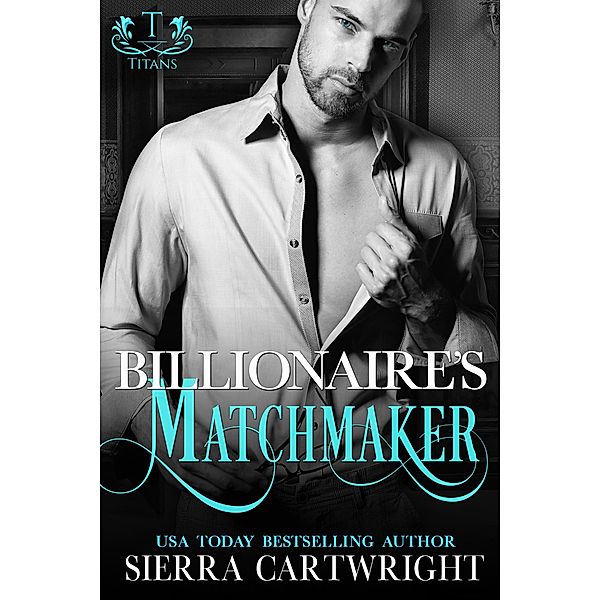 Billionaire's Matchmaker (Titans) / Titans, Sierra Cartwright