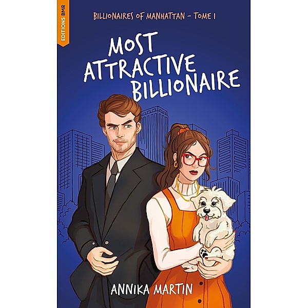 Billionaires of Manhattan - Tome 1 : Most attractive billionaire / Billionaires of Manhattan Bd.1, Annika Martin