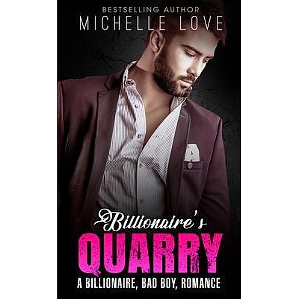 Billionaire`s Quarry, Michelle Love