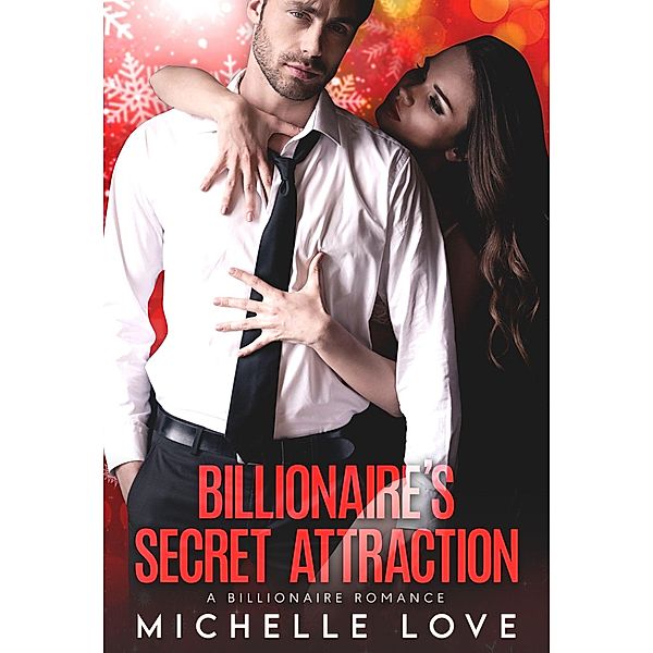 Billionaire's Secret Attraction: A Billionaire Romance, Michelle Love