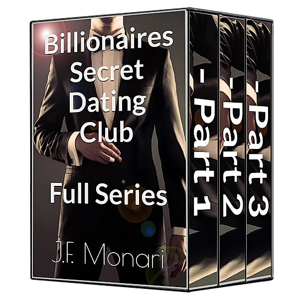 Billionaires Secret Dating Club  - Full Series / Billionaires Secret Dating Club, J. F. Monari
