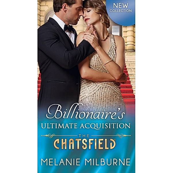 Billionaire's Ultimate Acquisition (The Chatsfield, Book 16), Melanie Milburne