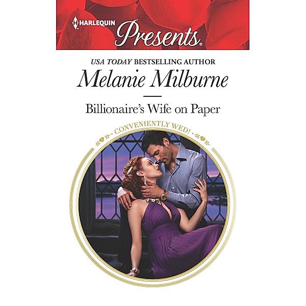 Billionaire's Wife on Paper / Conveniently Wed! Bd.25, Melanie Milburne