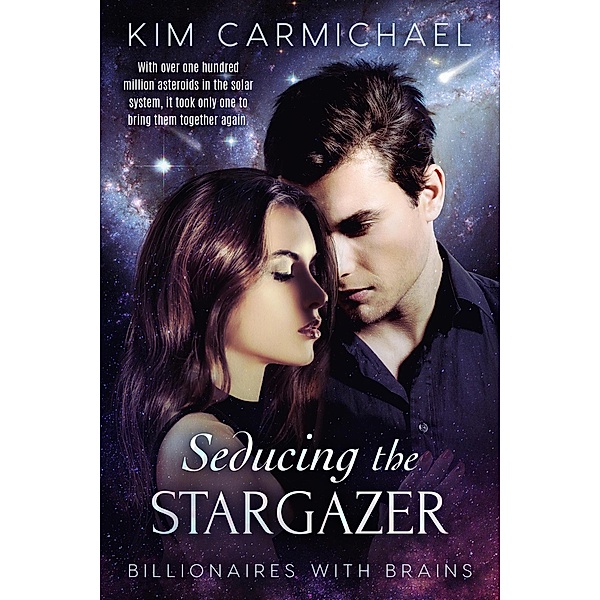 Billionaires with Brains: Seducing the Stargazer (Billionaires with Brains, #1), Kim Carmichael