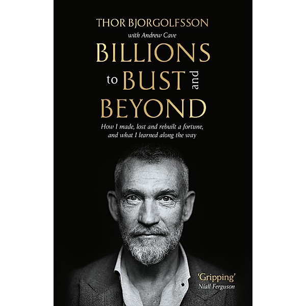 Billions to Bust - and Beyond (New and Updated Edition), Thor Bjorgolfsson