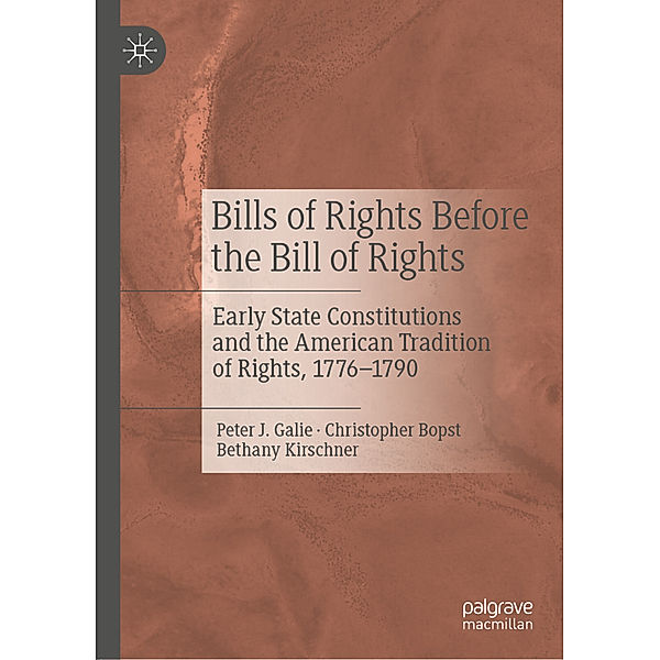 Bills of Rights Before the Bill of Rights, Peter J. Galie, Christopher Bopst, Bethany Kirschner
