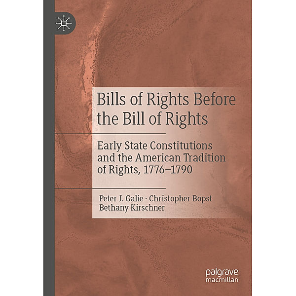 Bills of Rights Before the Bill of Rights, Peter J. Galie, Christopher Bopst, Bethany Kirschner