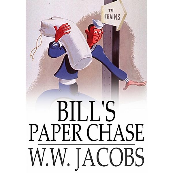 Bill's Paper Chase / The Floating Press, W. W. Jacobs