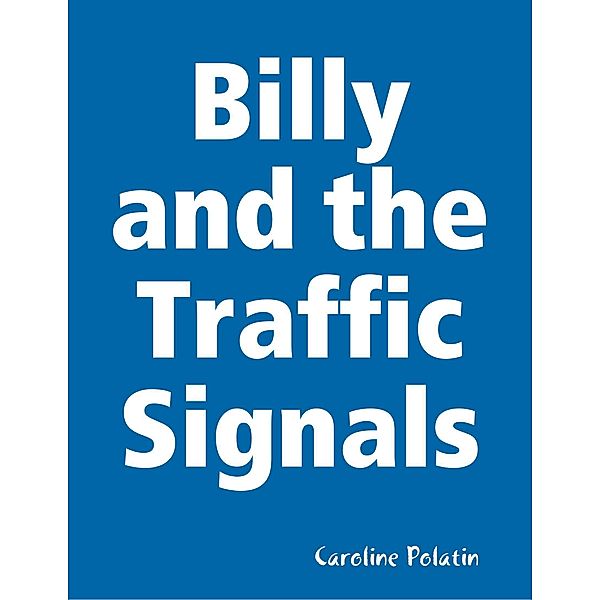 Billy and the Traffic Signals, Caroline Polatin